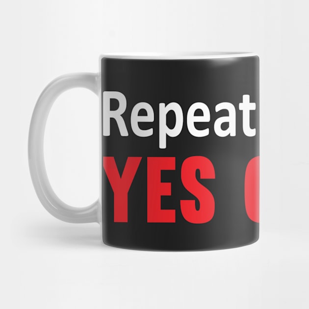 Repeat After Me, Yes Coach Funny Sports T-shirt by TheWrightSales